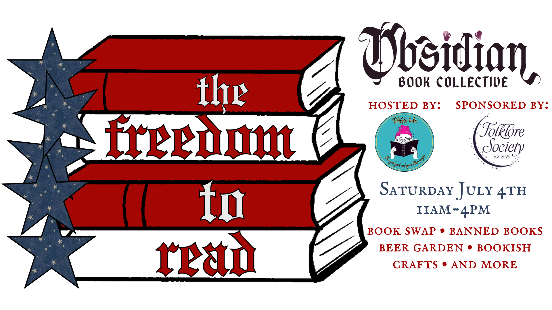 The Freedom to Read. Saturday, July 4, 11 AM to 4 PM. Hosted by BAGG Books. Sponsored by Folklore Society. Presented by Obsidian Book Collective. Book swap, banned books, beer garden, bookish crafts, and more.